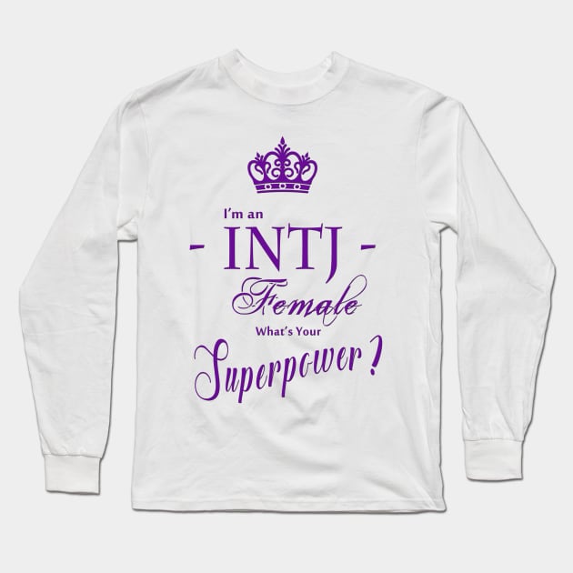 I'm an INTJ Female What's Your Superpower? Long Sleeve T-Shirt by PurplePeacock